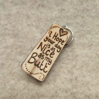 Pyrography Keyring, 'I hope your day is as nice as my Butt', handmade in Wales - Image 2