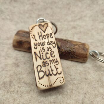 Pyrography Keyring, 'I hope your day is as nice as my Butt', handmade in Wales