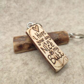 Pyrography Keyring, 'I hope your day is as nice as my Butt', handmade in Wales - Image 5