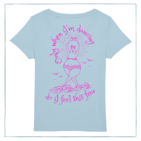 A sky blue t-shirt with a woman dancing in the waves in a bikini, and the words 'Only when I'm dancing do I feel this free' printed on it in pink ink.