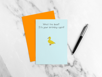 What the duck! It's your birthday again! card