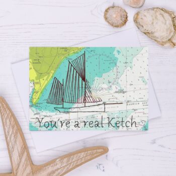 You're a Real Ketch Greetings Card