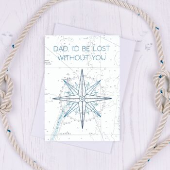 Dad I'd be lost without you Greetings Card