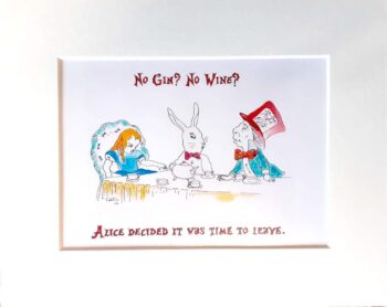 Alice in Wonderland and Friends. 'No Gin, No Wine' - Image 3