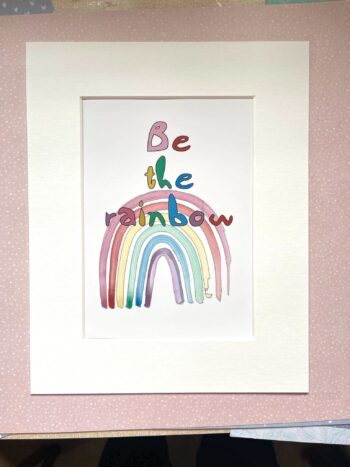 Illustration Print in Mount. 'Be the Rainbow'